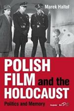 Polish Film and the Holocaust: Politics and Memory