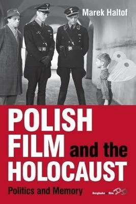 Polish Film and the Holocaust: Politics and Memory - Marek Haltof - cover