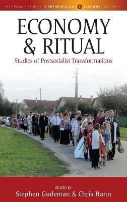 Economy and Ritual: Studies of Postsocialist Transformations - cover