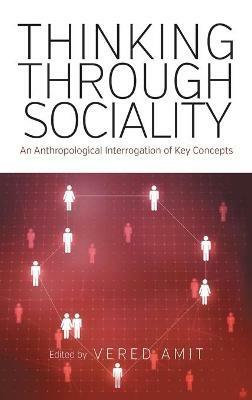 Thinking Through Sociality: An Anthropological Interrogation of Key Concepts - cover