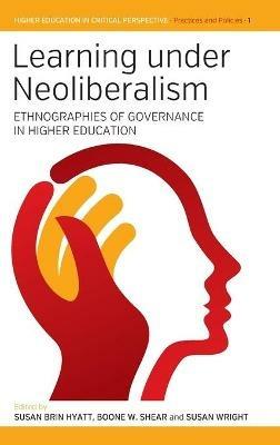 Learning Under Neoliberalism: Ethnographies of Governance in Higher Education - cover