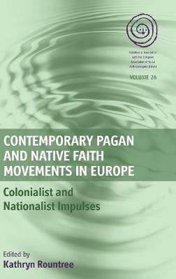 Contemporary Pagan and Native Faith Movements in Europe: Colonialist and Nationalist Impulses - cover