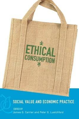 Ethical Consumption: Social Value and Economic Practice - cover