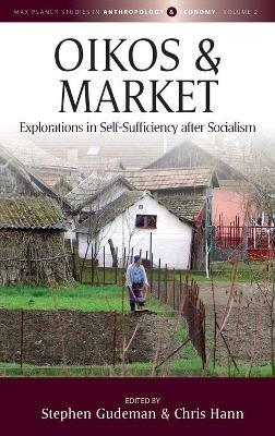 Oikos and Market: Explorations in Self-Sufficiency after Socialism - cover