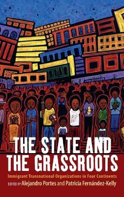 The State and the Grassroots: Immigrant Transnational Organizations in Four Continents - cover