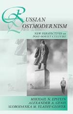 Russian Postmodernism: New Perspectives on Post-Soviet Culture