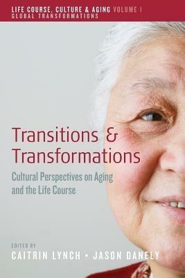 Transitions and Transformations: Cultural Perspectives on Aging and the Life Course - cover