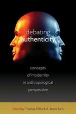 Debating Authenticity: Concepts of Modernity in Anthropological Perspective