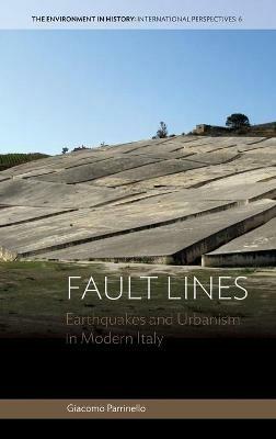 Fault Lines: Earthquakes and Urbanism in Modern Italy - Giacomo Parrinello - cover