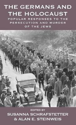 The Germans and the Holocaust: Popular Responses to the Persecution and Murder of the Jews - cover