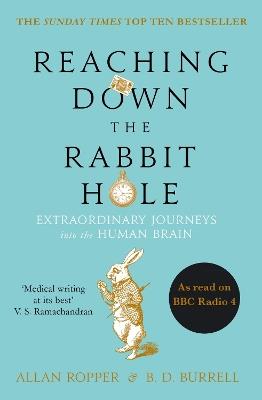 Reaching Down the Rabbit Hole: Extraordinary Journeys into the Human Brain - Allan Ropper,Brian David Burrell - cover