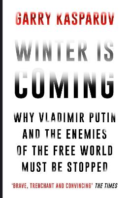 Winter Is Coming: Why Vladimir Putin and the Enemies of the Free World Must Be Stopped - Garry Kasparov - cover