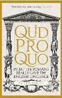 Quid Pro Quo: What the Romans Really Gave the English Language - Peter Jones - cover