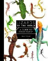 Lizards of the World: A Guide to Every Family - Mark O'Shea - cover