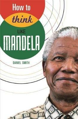 How to Think Like Mandela - Daniel Smith - cover