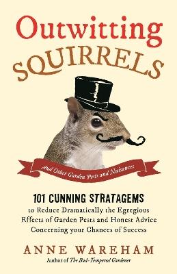 Outwitting Squirrels: And Other Garden Pests and Nuisances - Anne Wareham - cover