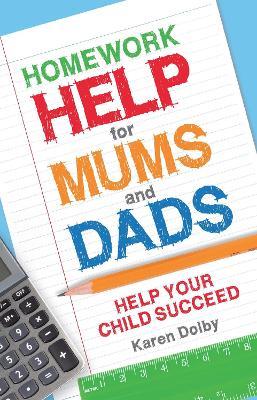 Homework Help for Mums and Dads: Help Your Child Succeed - Karen Dolby - cover