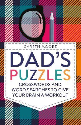 Dad's Puzzles: Crosswords and Word Searches to Give Your Brain a Workout - Gareth Moore - cover