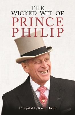 The Wicked Wit of Prince Philip - Karen Dolby - cover