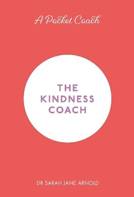 A Pocket Coach: The Kindness Coach - Sarah Jane Arnold - cover