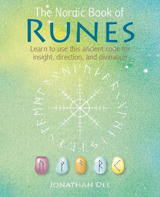 The Nordic Book of Runes: Learn to Use This Ancient Code for Insight, Direction, and Divination - Jonathan Dee - cover