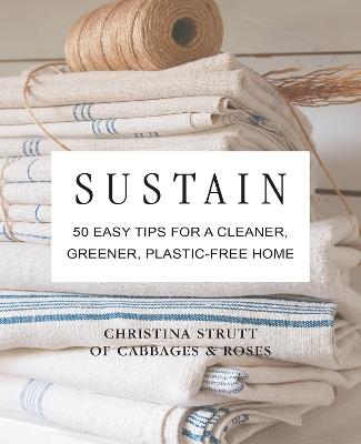 Sustain: 50 Easy Tips for a Cleaner, Greener, Plastic-Free Home - Christina Strutt - cover