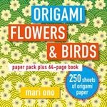 Origami Flowers and Birds: Paper Pack Plus 64-Page Book