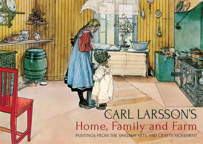 Carl Larsson's Home, Family and Farm: Paintings from the Swedish Arts and Crafts Movement - cover
