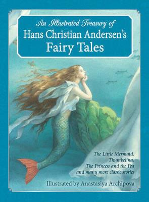 An Illustrated Treasury of Hans Christian Andersen's Fairy Tales: The Little Mermaid, Thumbelina, The Princess and the Pea and many more classic stories - Hans Christian Andersen - cover