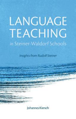 Language Teaching in Steiner-Waldorf Schools: Insights from Rudolf Steiner - Johannes Kiersch - cover