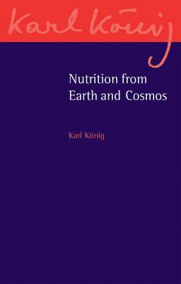 Nutrition from Earth and Cosmos - Karl König - cover