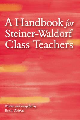 A Handbook for Steiner-Waldorf Class Teachers - Kevin Avison - cover