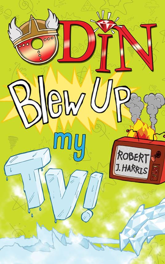 Odin Blew Up My TV! - Robert J. Harris - ebook