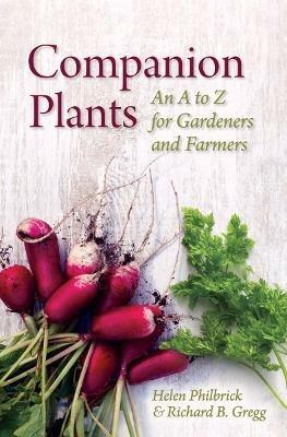 Companion Plants: An A to Z for Gardeners and Farmers - Helen Philbrick,Richard B. Gregg - cover