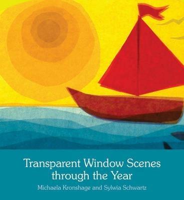 Transparent Window Scenes Through the Year - Michaela Kronshage,Sylvia Schwartz - cover
