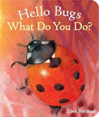 Hello Bugs, What Do You Do? - cover