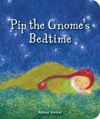 Pip the Gnome's Bedtime - Admar Kwant - cover