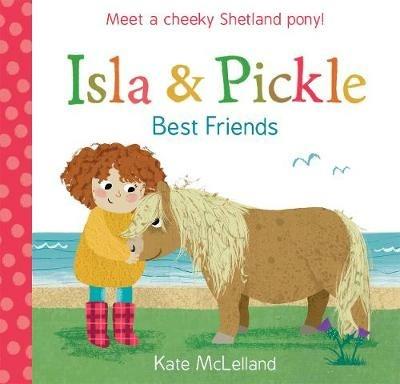 Isla and Pickle: Best Friends - Kate McLelland - cover