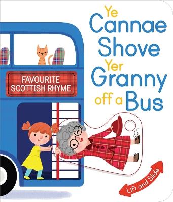 Ye Cannae Shove Yer Granny Off A Bus: A Favourite Scottish Rhyme with Moving Parts - cover