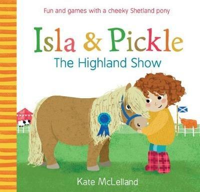 Isla and Pickle: The Highland Show - Kate McLelland - cover