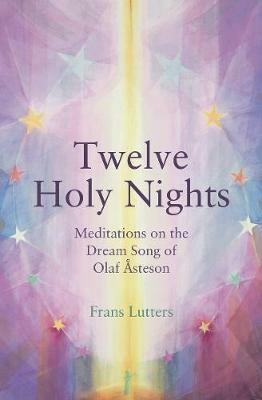The Twelve Holy Nights: Meditations on the Dream Song of Olaf Åsteson - Frans Lutters - cover
