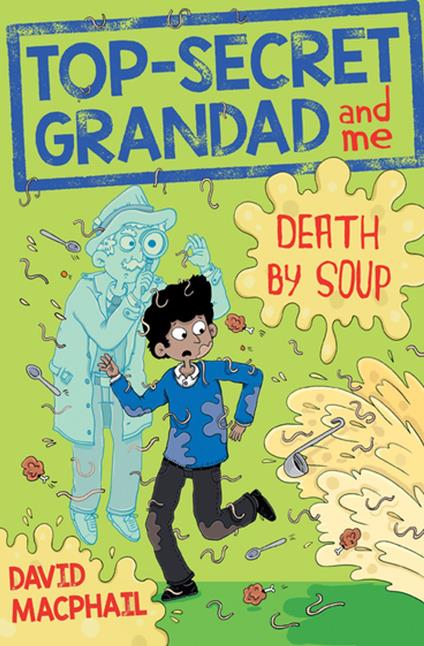 Top-Secret Grandad and Me: Death by Soup - David MacPhail,Laura Aviñó - ebook