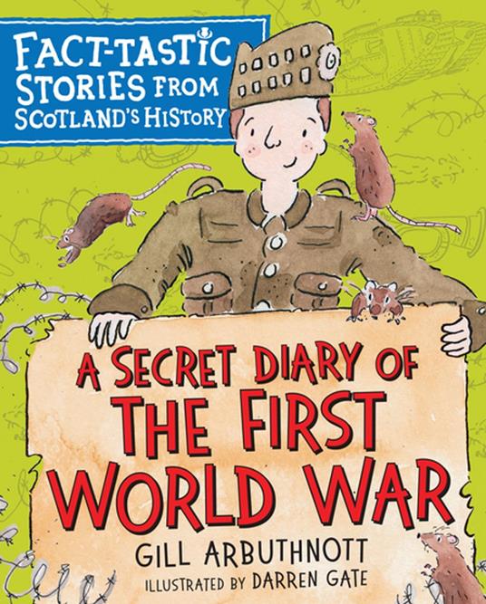 A Secret Diary of the First World War - Gill Arbuthnott,Darren Gate - ebook