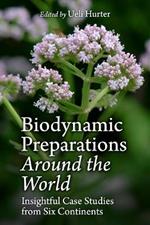 Biodynamic Preparations Around the World: Insightful Case Studies from Six Continents