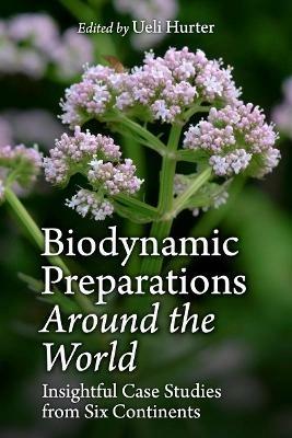 Biodynamic Preparations Around the World: Insightful Case Studies from Six Continents - cover