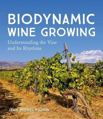 Biodynamic Wine Growing: Understanding the Vine and Its Rhythms - cover