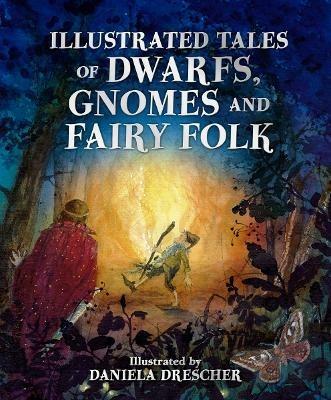 Illustrated Tales of Dwarfs, Gnomes and Fairy Folk - cover