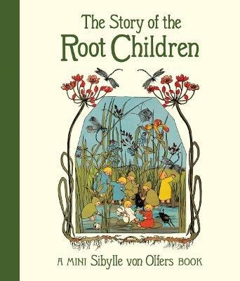 The Story of the Root Children - Sibylle Von Olfers - cover