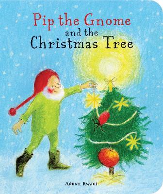 Pip the Gnome and the Christmas Tree - Admar Kwant - cover