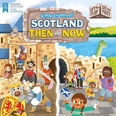 Little Explorers: Scotland Then and Now (Lift the Flap, See the Past) - cover
